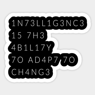 Intelligence Is The Ability To Adapt To Change Sticker